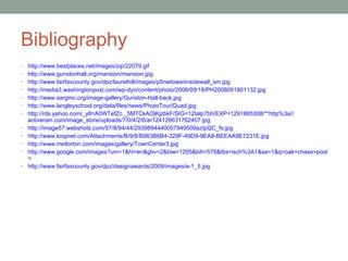 Bibliography http:// www.bestplaces.net/images/zip/22079.gif http:// www.gunstonhall.org/mansion/mansion.jpg http:// www.fairfaxcounty.gov/dpz/laurelhill/images/p5nwtowerinsidewall_sm.jpg http:// media3.washingtonpost.com/wp-dyn/content/photo/2008/09/18/PH2008091801132.jpg http:// www.sargmc.org/image-gallery/Gunston-Hall-back.jpg   http:// www.langleyschool.org/data/files/news/PhotoTour/Quad.jpg http://rds.yahoo.com/_ylt=A0WTefZc._5MTCkAOjKjzbkF/SIG=12talp7bh/EXP=1291865308/**http%3a// activerain.com/image_store/uploads/7/0/4/2/6/ar124126631762407.jpg http:// image57.webshots.com/57/8/94/44/2939894440057949509azIpQC_fs.jpg http:// www.loopnet.com/Attachments/B/9/8/B983B6B4-329F-49D9-9EA8-BEEAA9E7231E.jpg http:// www.metlorton.com/images/gallery/TownCenter3.jpg http://www.google.com/images?um=1&hl=en&gbv=2&biw=1205&bih=578&tbs=isch%3A1&sa=1&q=oak+chase+pool+lorton+virginia&aq=f&aqi=&aql=&oq=&gs_rfai = http:// www.fairfaxcounty.gov/dpz/designawards/2009/images/e-1_5.jpg 