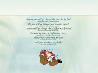 But on you will go though the weather be foul Pero seguirás aunque el tiempo sea terrible On you will go though your enemi...