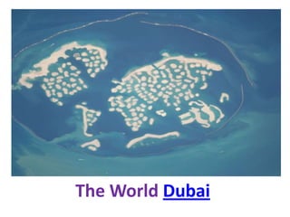 The World Dubai
 