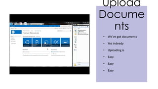 Upload
Docume
nts
• We’ve got documents
• Yes indeedy
• Uploading is
• Easy
• Easy
• Easy
 