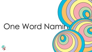 One Word Naming
 