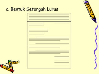 c. Bentuk Setengah Lurus 
