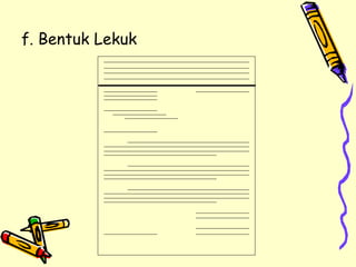 f. Bentuk Lekuk 