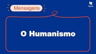 O Humanismo
 