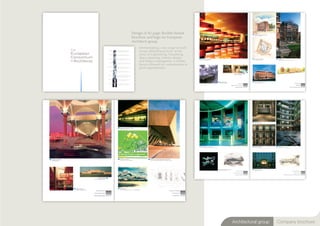 Design of 42 page flexible format
brochure and logo for European
Architects group.
    Demonstating a vast range of work
    across affilated practices, in the
    areas of Engineering, Visualising,
    Space planning, Interior design
    and Project managment. A fexible
    format allowed for customisation to
    pitch appropriately.




                                          Architectural group   Company brochure
 