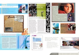 Design of concepts, all style sheets
and layouts for a large range of
educational material, through to
final print pdfs.
    Taking subject matter for
    everything from environmental
    issues to travel, the designs and
    images for this work needed to
    present the topics in a manner that
    both suited their subject matter
    and fitted with the design style of
    the publication.




                    Publishing            Design, photo research, photomontage
 