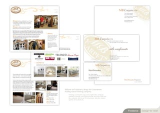suppliers
                                                                                                                                      rugs                                                                                                                                                  MB Carpets LTD
                                                                                                                                   contact
                                                                                                                                                                                                                                                                                                        Tel: 01993 810022
                                                                                                                                                                                                                                                                                                        Fax: 01993 810053
                                                                                                                                                                                                                                                                                                        19 Oxford Street, Woodstock,
                                                                                                                                                                                                                                                                                                        Oxon, OX20 1TH

                                                                                                                                                                                                                                                                                                        mb.carpets@hotmail.com
MB Carpets has been established for over 25 years                                                                                                                                                                                                                                                       www.mbcarpets.com
in Woodstock. We supply all of Crucial Trading‘s
excellent products and they highly recommend us
as an Oxford fitter.
MB Carpets is a family run business which prides
itself on the service it provides to its customers.

Mark Brunsden, the owner and sole fitter of MB Carpets, has 30 years of experience with
fitting carpets. He is one of Oxford’s leading natural flooring installers, specialising in Sisal,
Seagrass and Coir, alongside wool carpets, vinyls and cork, all in wide variety of shades.
                                                                                                             Our Service
You can choose from any of our large range of floorings to be fitted as stair runners.
                                                                                                             This includes the uplift of your
MB Carpets is a personal service, with our focus being on customer satisfaction.                             existing carpet, its disposal
This is borne out by the many return customers we have, along with personal                                  and the moving of furniture,                                          home

                                                                                                                                                                                                                                    MB Carpets LTD
recommendations providing new clients.                                                                       if this is difficult for you.                                          rugs
                                                                                                             There are no hidden costs                                           contact
                                                                                                             for this service.                                                                                                                                    specialist in sisal, seagrass, and coir
                                                                                                                                                                                                                                                                       also vast range of wool carpets and vinyl
                                                                                                             Gloria, who runs the shop is
                                                                                                             always happy to receive you
                                                                                                             and give you advice on how to
                                                                                                             choose the floor covering that is


                                                                                                                                                                                                                                                                       with compliments
                                                                                                             right for you.
                                                                    MB Carpets uses only the finest quality suppliers, to ensure a consistently high standard of service
                                                                    to our customers. Whatever you decide on, you can be confident of an expertly made product that
                                                                    will give many years of outstanding service in your home or office.


                                                                                                                                                                                                                                                                       Tel: 01993 810022
                                                                                                                                                                                                                                                                       19 Oxford Street, Woodstock, Oxon, OX20 1TH
                                                                                                                                                                                                                                                                       mb.carpets@hotmail.com
                                                                                                                                                                                                                         vat reg no.596234119                          www.mbcarpets.com


                                                                           Our promise to you                                          home
                                                                                                                                                                                                       MB Carpets CP-LH-BC.indd 1                                                                                                22/09/2011 14:14


                                                                           We guarantee all our natural floor coverings, rugs, carpets, vinyls and cork to be of the
                                                                                                                                suppliers
                                                                           highest standards available and personally checked for quality prior to any fitting.
                                                                                                                                    contact                                                                                         MB Carpets LTD

                                                                                                                                                                                                                  Mark Brunsden

Sisal is the floor that’s got the lot!. It’s an incredibly hard-wearing material that can be used in so many                                                                                                      Tel: 01993 810022
patterns and colours . It can range from humble, charming, basket weaves to elaborate, geometric                                                                                                                  19 Oxford Street, Woodstock, Oxon, OX20 1TH
designs that make a real statement across the floor.                                                                                                                                                              mb.carpets@hotmail.com
                                                                                                                                                                                                                  www.mbcarpets.com
We have a large range, including a sumptuous palette of                                                                                                                                                                                                                                                 Mark Brunsden Proprietor
neutrals from silver to toffees, as well as bold choices of deep                                                                                                                                                                                                                                                                 vat reg no. 596234119
colours. The sisal is grown in East Africa and Brazil where it is
traditionally used for rope making. The pulpy leaves of the                                                                                                                                MB Carpets CP-LH-BC.indd 2                                                22/09/2011 14:14
Agave Sisalana plant are crushed and soaked to extract their
                                                                                                                                                                                                                                     MB Carpets CP-LH-BC.indd 4                                                                                          22/09/2011 14:14
fibres, which are then spun into different densities of yarn.
Choose tighter ones in busy areas like corridors and halls and
opt for relaxed open weaves in bedrooms and living room
areas and appreciate the change of pace underfoot.                                                                                                                Website and stationery design for Oxfordshires
                                                                                                         Our range                                                leading natural flooring company.
                                                                                                         Our range of rugs come in 4 sizes
                                                                                                         with a choice of colour borders,
                                                                                                         and are all available at reduced                              Dealing in exclusive rugs and carpets this company
                                                                                                         prices.                                                       needed a friendly and approachable look that reflected
                                                                                                         Small: 90cm x 1.53m                                           the customer led focus of its business, and the natural
                                                                                                         Medium: 1.22m x 1.83m                                         quality of its products.
                                                                                                         Large: 2.44m x 1.52m
                                                                                                         Xtra Large: 2.75m x 1.83m 




                                                                                                                                                                                                                                                                                                                   Freelance                         Design for retail
 
