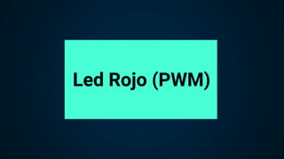 Led Rojo (PWM)
 