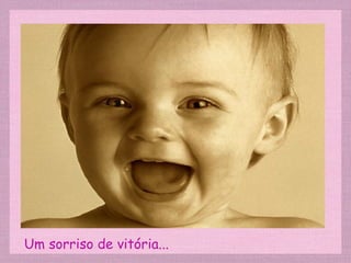 Um sorriso de vitória... 