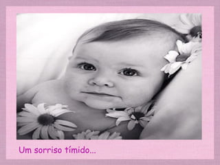 Um sorriso tímido... 