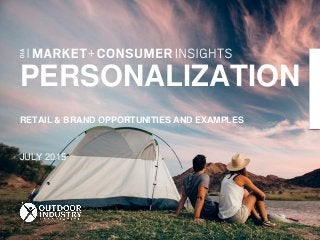 PERSONALIZATION
RETAIL & BRAND OPPORTUNITIES AND EXAMPLES
JULY 2015
 