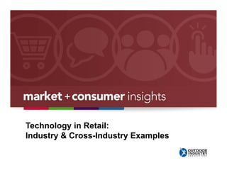 Technology in Retail: 
Industry & Cross-Industry Examples 
 