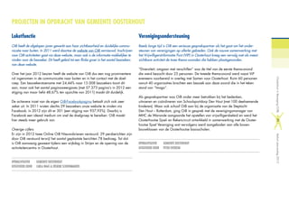 Loketfunctie
OiB heeft de afgelopen jaren gewerkt aan haar zichtbaarheid en duidelijke commu-
nicatie naar buiten. In 2011 werd daartoe de website van OiB vernieuwd. Inschrijven
voor OiB-activiteiten gaat via deze website, maar ook is de informatie makkelijker te
vinden voor de bezoeker. Dit heeft geleid tot een flinke groei in het aantal bezoekers
van deze website.
Over het jaar 2012 bezien heeft de website van OiB dus een nog prominentere
rol ingenomen in de communicatie naar buiten en in het contact met de doel-
roep. Een bezoekerstoename met 24,44% naar 15.008 bezoekers toont dit
aan, maar ook het aantal paginaweergaves (met 57.373 pagina’s in 2012 een
stijging van maar liefst 48,67% ten opzichte van 2011) maakt dit duidelijk.
De actievere inzet van de eigen OiB-Facebookpagina betaalt zich ook zeer
zeker uit. In 2011 wisten slechts 29 bezoekers onze website te vinden via
Facebook; in 2012 zijn dit er 301 (een stijging van 937,93%). Daarbij is
Facebook een ideaal medium om snel de doelgroep te bereiken. OiB maakt
hier steeds meer gebruik van.
Overige cijfers
Er zijn in 2012 twee Online OiB Nieuwsbrieven verstuurd. 29 persberichten zijn
door OiB verstuurd terwijl het aantal geplaatste berichten 78 bedroeg. Tot slot
is OiB aanwezig geweest tijdens een wijkdag in Strijen en de opening van de
activiteitencentra in Oosterhout.
OPDRACHTGEVER		 GEMEENTE OOSTERHOUT
UITGEVOERD DOOR	 CARLA WAAS & ERSKINE SCHOENMAKERS
Verenigingsondersteuning
Reeds lange tijd is OiB een serieuze gesprekspartner als het gaat om het onder-
steunen van verenigingen op allerlei gebieden. Ook de nauwe samenwerking met
het VrijwilligersInformatie Punt (VIP) in Oosterhout kreeg een vervolg met als meest
zichtbare activiteit de twee thema-avonden die hebben plaatsgevonden.
“Diversiteit; omgaan met verschillen” was de titel van de eerste thema-avond
die werd bezocht door 25 personen. De tweede thema-avond werd naast ViP
eveneens voorbereid in overleg met Samen voor Oosterhout. Ruim 60 personen
vanuit 40 organisaties brachten een bezoek aan deze avond die in het teken
stond van “Imago”.
Als gesprekspartner was OiB onder meer betrokken bij het bedenken,
uitvoeren en coördineren van Schoolsportdorp Den Hout (met 100 deelnemende
kinderen). Maar ook schoof OiB aan bij de organisatie van de Steptocht
Den Hout – Rotterdam, ging OiB in gesprek met de verenigingsmanager van
MHC de Warande aangaande het opstellen van vrijwilligersbeleid en werd het
Oosterhoutse Sjoel- en Rekencircuit ontwikkeld in samenwerking met de Ooster-
houtse Sjoel Vereniging wat vervolgens werd aangeboden aan alle boven-
bouwklassen van de Oosterhoutse basisscholen.
OPDRACHTGEVER		 GEMEENTE OOSTERHOUT
UITGEVOERD DOOR	 PETER OVEREEM
	
PROJECTEN IN OPDRACHT VAN GEMEENTE OOSTERHOUT
OosterhoutinBeweging(OiB)Verkortjaarverslag2012
3
 