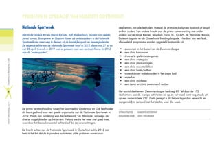 PROJECTEN IN OPDRACHT VAN GEMEENTE OOSTERHOUT
Nationale Sportweek
Met onder andere BN’ers Marco Borsato, Ralf Mackenbach, Jochem van Gelder,
Jamai Loman, Brainpower en Daphne Koster als ambassadeurs is de Nationale
Sportweek niet meer weg te denken uit de landelijke sport- en beweegkalender.
De negende editie van de Nationale Sportweek vond in 2012 plaats van 21 tot en
met 28 april. Evenals in 2011 was er gekozen voor een centraal thema. In 2012
was dit “watersporten”.
De prima verstandhouding tussen het Sportbedrijf Oosterhout en OiB heeft zeker
als basis gediend voor een goede organisatie van de Nationale Sportweek in
2012. Plaats van handeling was Recreatieoord “De Warande” vanwege de
diverse mogelijkheden op het terrein. Helaas werkte het weer niet goed mee,
waardoor het bezoekersaantal achterbleef bij de verwachtingen.
De kracht echter van de Nationale Sportweek in Oosterhout editie 2012 zat
hem in het feit dat de bijzondere activiteiten uit te proberen waren voor
deelnemers van alle leeftijden. Hoewel de primaire doelgroep bestond uit jeugd
en hun ouders. Een andere kracht was de prima samenwerking met onder
andere wv De Jonge Renner, Skisplash, Twins SC, OZ&PC de Warande, Kanoa,
Duiteam Lagosta en de Oosterhouts Reddingsbrigade. Hierdoor kon een leuk,
afwisselend programma worden opgesteld bestaande uit:
•	 zwemmen in het kader van de Zwemvierdaagse
•	 een clinic kanovaren
•	 diverse te spelen watergames
•	 een clinic waterpolo
•	 een clinic plankspringen
•	 een clinic mountainbiken
•	 een clinic honk-/softbal
•	 waterskiën en wakeboarden in het diepe bad
•	 waterfun
•	 een clinic snorkelen
•	 een demo en clinic zwemmend redden
Het aantal deelnemers Zwemvierdaagse bedroeg 80. Tel daar de 172
deelnemers aan de overige activiteiten bij op en het totaal komt nog steeds uit
op een respectabele 252. Zoals gezegd is dit helaas lager dan verwacht (en
aangemeld) in verband met het slechte weer die week.
OPDRACHTGEVER		 GEMEENTE OOSTERHOUT
UITGEVOERD DOOR	 JOOST VERSCHUREN
Verkortjaarverslag2012OosterhoutinBeweging(OiB)
4
 