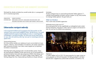 PROJECTEN IN OPDRACHT VAN GEMEENTE OOSTERHOUT
Wat betreft de culturele activiteiten kan vermeld worden dat er is samengewerkt
met 16 instanties/organisaties.
OPDRACHTGEVER		 GEMEENTE OOSTERHOUT
UITGEVOERD DOOR 	NIENKE HEERIUS, WIM VAN TIEL, FRANK MATHON, PIM VAN DEN HOVEN, JOOST
VERSCHUREN, KOEN BAKKER, NICOLE HUIZINGA, ROBBY HENDRIKS  NINKE VAN HERPT
Cultuurcoaches voortgezet onderwijs
In het voorgaande hoofdstuk werd al aangegeven dat Cultuurcoaches van OiB
werkzaam waren op een aantal middelbare scholen. Het doel hiervan is om zoveel
mogelijk Oosterhoutse jongeren laagdrempelig met cultuur en maatschappelijke
ontwikkelingen in aanraking te brengen. De Cultuurcoach zet een breed program-
ma neer, waarin de nadruk op cultuur ligt, maar sport en maatschappij ook op de
agenda staan.
Samenwerking/partners
De Cultuurcoaches vertolken een makelaarsrol waarin zij de schakel zijn tussen
jongeren, onderwijs, cultuuraanbieders en kunstenaars. De coaches organiseren
geen losstaande activiteiten, maar haken zoveel mogelijk aan bij bestaande
activiteiten en evenementen.
Veelvuldig heeft overleg plaatsgevonden met alle betrokken partijen. Naast
de samenwerkende middelbare scholen gaat het dan ook om bijvoorbeeld de
gemeente Oosterhout (met onder meer programma JONG), Gaav Design, buurt-
project Slotjes Midden, Outflow, H19, Radius College, Surplus Welzijn, CLIP,
Stichting Erfgoed Den Hout, Heemkundekring Oosterhout en theater de Bussel.
Activiteiten
Al deze overlegstructuren en samenwerkingsverbanden hebben geleid tot 11
culturele/maatschappelijke activiteiten waaraan jongeren via de Cultuurcoaches
hun bijdrage hebben geleverd. Het gaat hierbij om:
Week van Amateurs
Hierin waren twee activiteiten opgenomen:
Multimedia-impuls project met H19:
Kennismakingsactiviteit met de mogelijkheden op mediagebied (onder andere
fotoshop/-bewerking, fotografie en video). Doel was jongeren zich bewuster te
laten zijn over hoe ze zichzelf kunnen presenteren.
Talentband:
In Outflow hebben op 8 juni 2012 18 sing-a-songwriters hun eigen nummer en
covers gespeeld voor 50 tot 60 bezoekers. Dit heeft geresulteerd in de Talent-
band die later is begeleid door professionele muzikanten uit Oosterhout. Na
OosterhoutinBeweging(OiB)Verkortjaarverslag2012
9
 