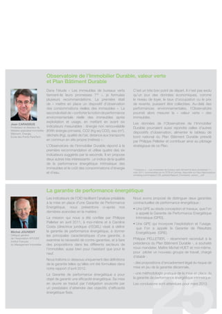 Observatoire de l’Immobilier Durable, valeur verte
                                 et Plan bâtiment Durable
                                 dans l’étude « les immeubles de bureaux verts             c’est un très bon point de départ. il n’est pas exclu
                                 tiennent-ils leurs promesses ?18 », je formulais          qu’un jour des données économiques, comme
                                 plusieurs recommandations. la première était              le niveau de loyer, le taux d’occupation ou le prix
                                 de « mettre en place un dispositif d’observation          de revente, puissent être collectées. au-delà des
                                 des consommations réelles des immeubles ». la             performances environnementales, l’observatoire
                                 seconde était de « conforter la notion de performance     pourrait alors mesurer la « valeur verte » des
                                 environnementale réelle des immeubles après               immeubles.
                                 exploitation et usage, en mettant en avant six            les données de l’observatoire de l’immobilier
Jean CArASSUS
Professeur et directeur du       indicateurs mesurables : énergie non renouvelable         durable pourraient aussi rejoindre celles d’autres
mastère spécialisé immobilier,   (KWh énergie primaire), co2 (Kg eq co2), eau (m3),        dispositifs d’observation, alimenter le tableau de
Bâtiment, Énergie,
ecole des Ponts Paristech.
                                 déchets (Kg), qualité de l’air, distance aux transports   bord national du Plan Bâtiment durable présidé
                                 en commun en site propre (mètres) ».                      par Philippe Pelletier et contribuer ainsi au pilotage
                                 l’observatoire de l’immobilier durable répond à la        stratégique de ce Plan.
                                 première recommandation et utilise quatre des six
                                 indicateurs suggérés par la seconde. il en propose
                                 deux autres très intéressants : un indice de la qualité
                                 de la performance énergétique intrinsèque des
                                 immeubles et le coût des consommations d’énergie          18
                                                                                             Carassus J., « Les immeubles de bureaux verts tiennent-ils leurs promesses ? »,
                                 et d’eau.                                                 mars 2011, commanditée par le CSTB et Certivea, disponible sur http://jeancarassus.
                                                                                           zumablog.com/images/2128_uploads/Rapport_Promesses_version__.pdf




                                 La garantie de performance énergétique
                                 les indicateurs de l’oid facilitant l’analyse préalable   nous avons proposé de distinguer deux garanties
                                 à la mise en place d’une garantie de Performance          contractuelles de performance énergétique :
                                 energétique, nous présentons ci-après nos                 • Une GPE au stade conception et travaux, que l’on
                                 dernières avancées en la matière :                          a appelé la garantie de Performance energétique
                                 la mission qui nous a été confiée par Philippe              intrinsèque (gPei),
                                 Pelletier en avril 2011, à moi-même et à caroline         • Une GPE qui incorpore l’exploitation et l’usage,
                                 costa (directrice juridique d’egis,) visait à définir       que l’on a appelé la garantie de résultats
Michel JOUVeNt                   la garantie de performance énergétique, à donner            energétiques (gre).
délégué général                  les principales caractéristiques d’une garantie, à
de l’association aPogee
                                 examiner la nécessité de contre-garanties, et à faire     Philippe Pelletier, - récemment reconduit à la
institut français
du management immobilier         des propositions dans les différents secteurs de          présidence du Plan Bâtiment durable -, a souhaité
                                 l’immobilier, aussi bien pour l’existant que pour le      nous mandater, maître michel Huet et moi-même,
                                 neuf.                                                     pour piloter un nouveau groupe de travail, chargé
                                                                                           d’établir :
                                 nous traitons ci-dessous uniquement des définitions
                                 de la garantie telles qu’elles ont été formulées dans     - des propositions d’encadrement légal du risque de
                                 notre rapport d’avril 2012.                               mise en jeu de la garantie décennale,

                                 la garantie de performance énergétique a pour             - une méthodologie pratique de la mise en place de
                                 objet de garantir une efficacité énergétique. sa mise     la garantie de performance énergétique intrinsèque.
                                 en œuvre se traduit par l’obligation souscrite par        les conclusions sont attendues pour mars 2013.
                                 un prestataire d’atteindre des objectifs d’efficacité
                                 énergétique fixés.
 