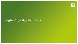 Single Page Applications
 