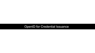 OpenID for Credential Issuance
 