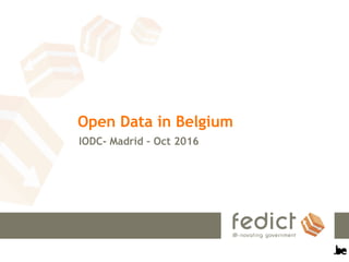 Open Data in Belgium
IODC- Madrid – Oct 2016
 
