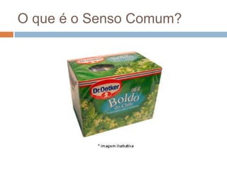 O que é o Senso Comum?