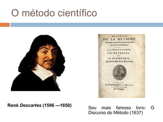 Adota um método objetivo: o método científico;