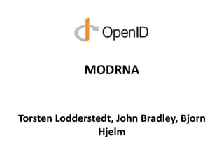 MODRNA
Torsten Lodderstedt, John Bradley, Bjorn
Hjelm
 
