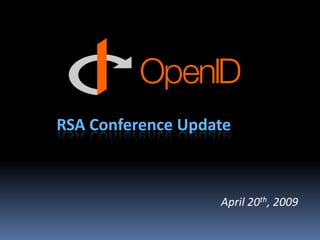 RSA Conference Update



                   April 20th, 2009
 