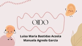 OIDO
Luisa Maria Bastidas Acosta
Manuela Agredo Garcia
 