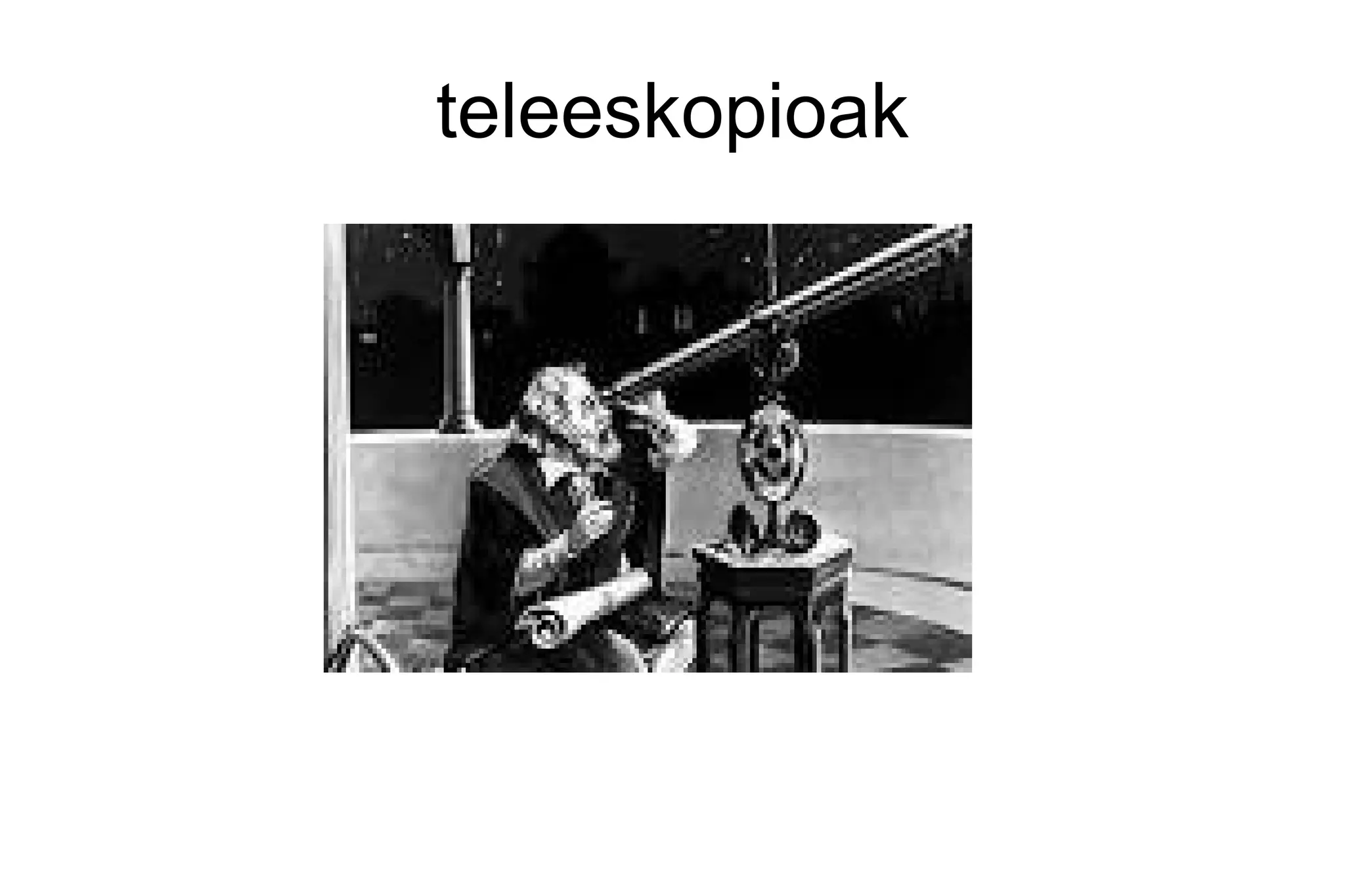 teleeskopioak
 