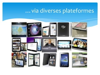 …via diverses plateformes
 