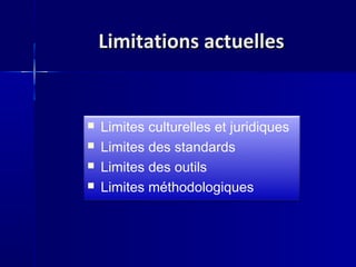 Limitations actuellesLimitations actuelles
 Limites culturelles et juridiques
 Limites des standards
 Limites des outils
 Limites méthodologiques
 