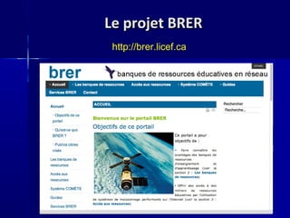Le projet BRERLe projet BRER
http://brer.licef.ca
 