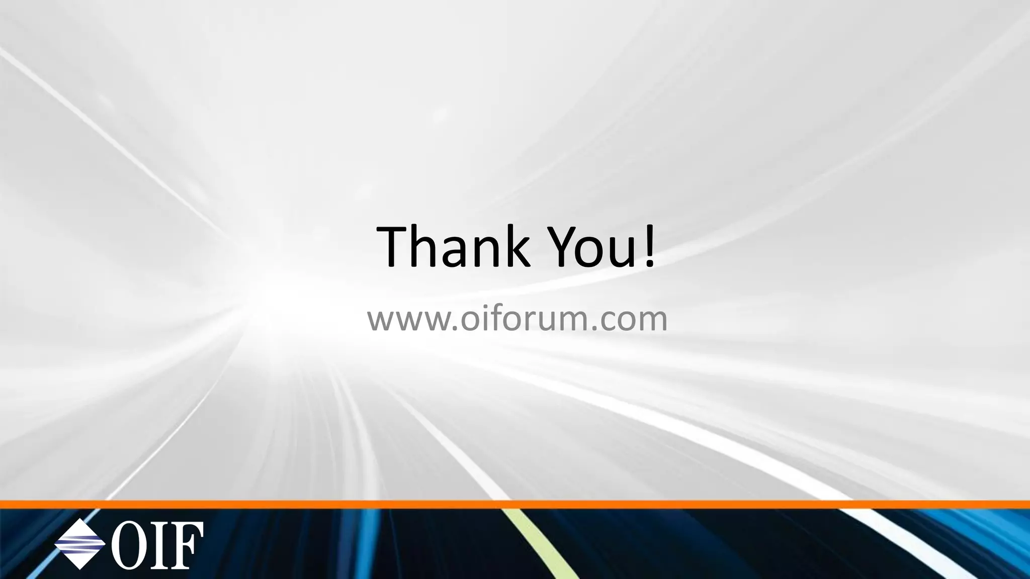 Thank You!
www.oiforum.com
 