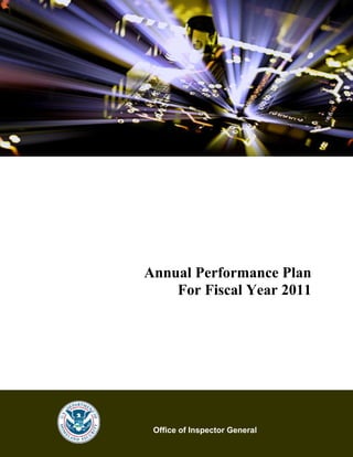 Fiscal Year 2011
                          Annual Performance Plan




Annual Performance Plan 

    For Fiscal Year 2011 





 Office of Inspector General
 