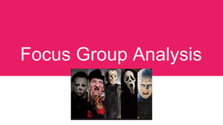 Focus Group Analysis
 