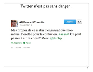 Twitter n’est pas sans danger...




                                   40
 