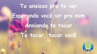 To ansioso pra te ver
Esperando você vir pra mim
Ansiando te tocar
Te tocar, tocar você
 