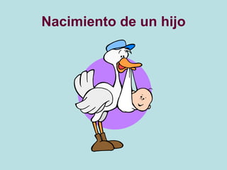 Nacimiento de un hijo
 