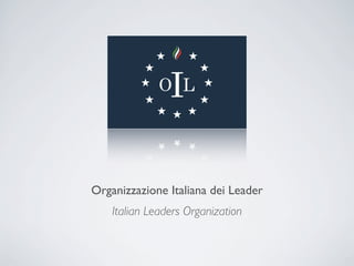 Organizzazione Italiana dei Leader
    Italian Leaders Organization
 