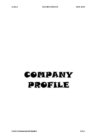 S.J.D.C PROJECT REPORT 2010-2011
COMPANY
PROFILE
Dept of Management Studies S.K.U
 
