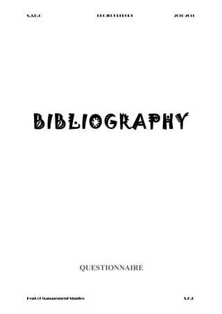 S.J.D.C PROJECT REPORT 2010-2011
BIBLIOGRAPHY
QUESTIONNAIRE
Dept of Management Studies S.K.U
 