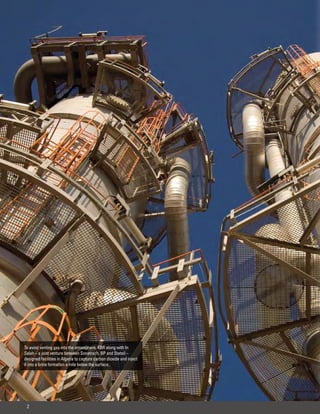 To avoid venting gas into the atmosphere, KBR along with In
Salah – a joint venture between Sonatrach, BP and Statoil –
designed facilities in Algeria to capture carbon dioxide and inject
it into a brine formation a mile below the surface.




 2
 