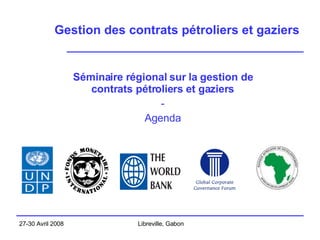Gestion des contrats pétroliers et gaziers Séminaire régional sur la gestion de contrats pétroliers et gaziers - Agenda 