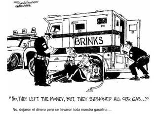 No, dejaron el dinero pero se llevaron toda nuestra gasolina ... 