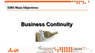7
ISMS Main ObjectivesISMS Main Objectives
Business ContinuityBusiness Continuity
 
