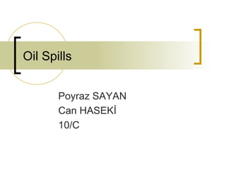 Oil Spills Poyraz SAYAN Can HASEKİ 10/C 