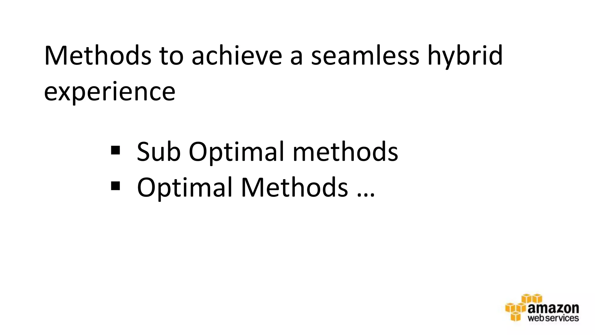 v
Methods to achieve a seamless hybrid
experience
 Sub Optimal methods
 Optimal Methods …
 