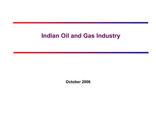 Indian Oil and Gas Industry October 2006 