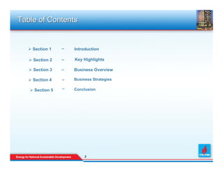 Table of Contents


    Section 1   –   Introduction

    Section 2   –   Key Highlights

    Section 3   –   Business Overview

    Section 4   –   Business Strategies

    Section 5   –   Conclusion




                         2
                         2
 