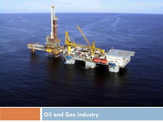 Oil and Gas industry
 